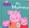 Peppa Pig: My Mummy